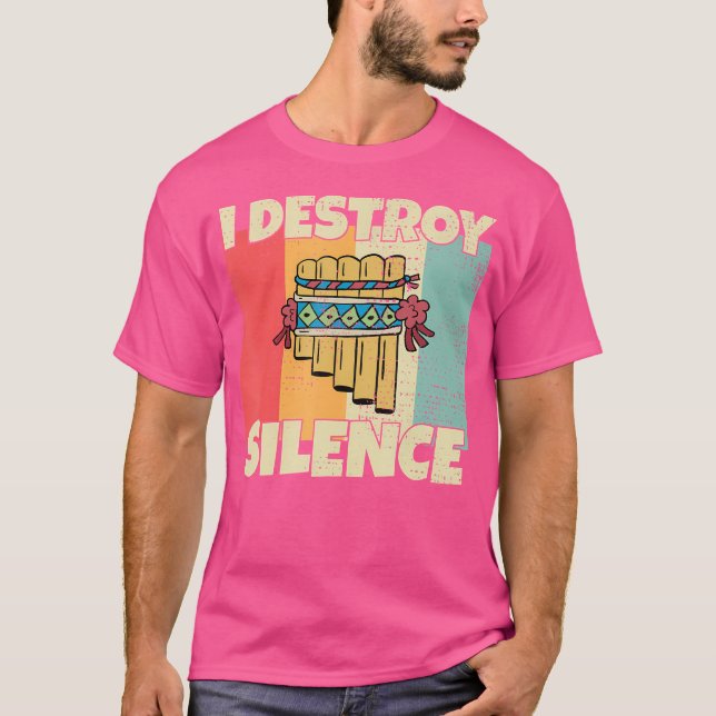 Funny Pan Flute Instrument I Destroy Silence For P T-Shirt (Front)