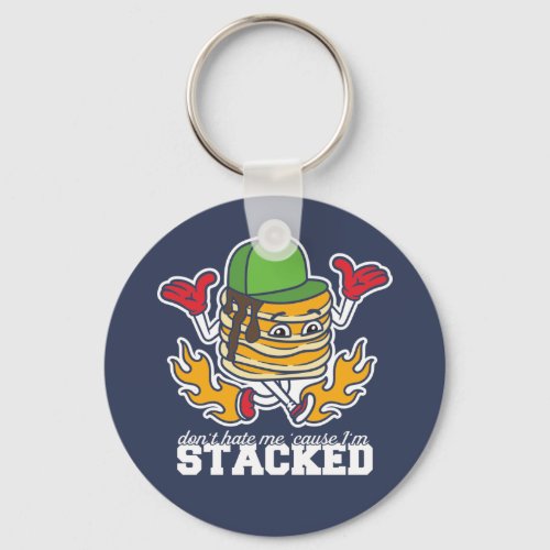 Funny Pancake Dont Hate Me Cause Im Stacked Keychain
