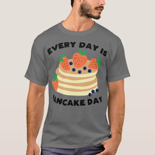 Funny pancakes lover slogan T_Shirt