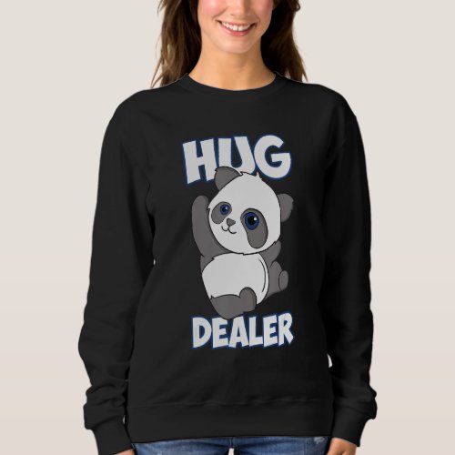 Funny Panda Hugs Hug Dealer Panda Sweatshirt