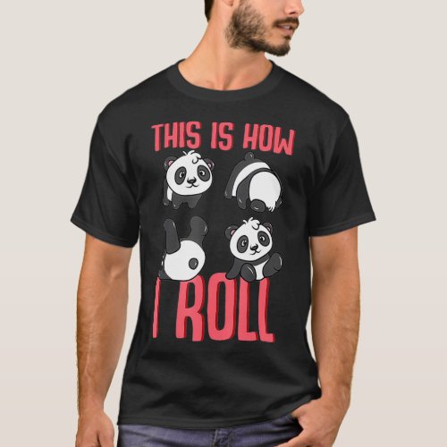 Funny Panda Pun This Is How I Roll Gift  T_Shirt