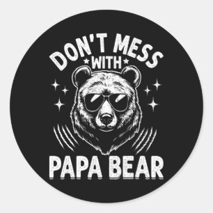 Funny Papa Bear Don&#; t Mess With Papa Bear Funny Classic Round Sticker
