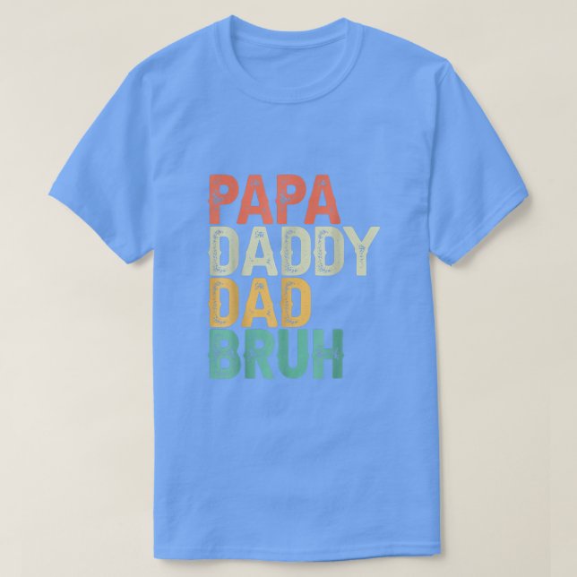 Funny Papa Daddy Dad Bruh Father's Day Dad and Pap T-Shirt (Design Front)