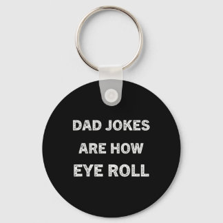 Funny Papa Shirt Dad Jokes Are How Eye Roll Gift F Keychain