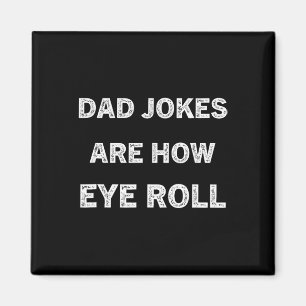 Funny Papa Shirt Dad Jokes Are How Eye Roll Gift F Magnet