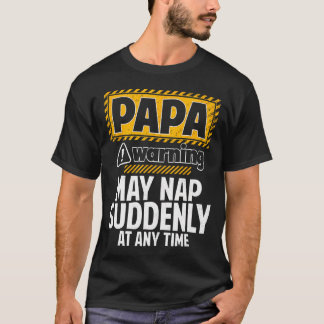 Funny Papa Warning May Nap Suddenly Father's Day T-Shirt