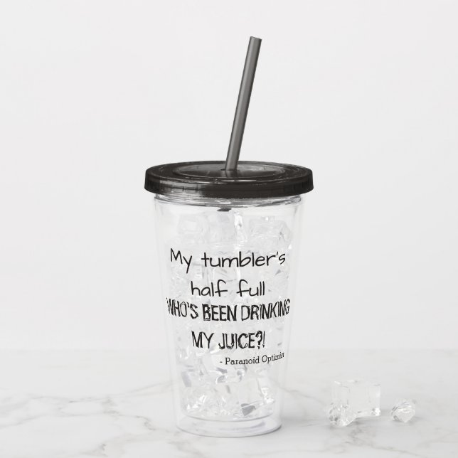 Funny Paranoid Optimist Quote Acrylic Tumbler (Back Ice)