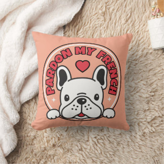 Funny Pardon My French Bulldog Pink Frenchie Dog Throw Pillow