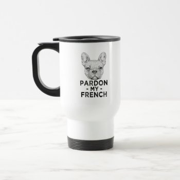 Funny Pardon My French  French Bulldog Coffee Mug by WorksaHeart at Zazzle