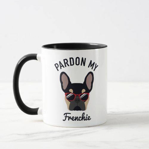 Funny Pardon my Frenchie Black Tan French Bulldog Mug