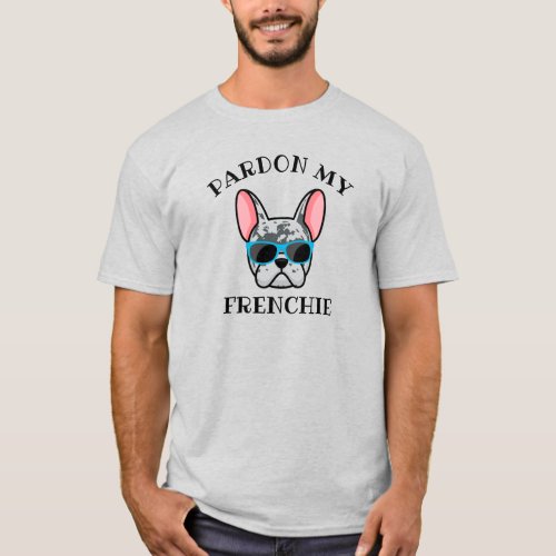 Funny Pardon my Frenchie Blue Merle French Bulldog T_Shirt