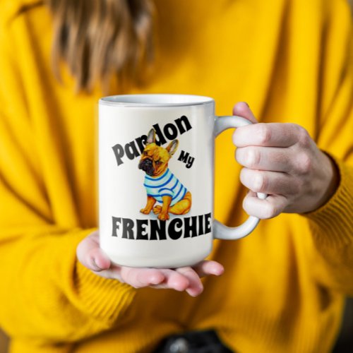 Funny Pardon My Frenchie French Bulldog Coffee Mug
