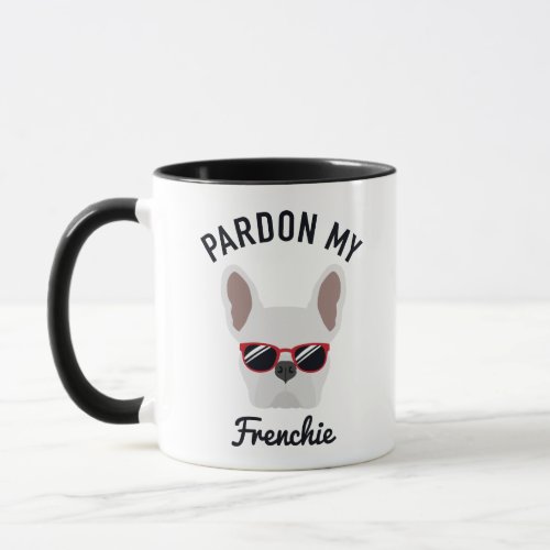 Funny Pardon my Frenchie White French Bulldog Mug