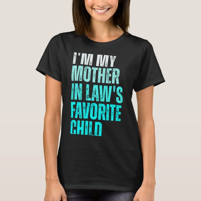 Funny Parent Men Women I'm My Mother In Law's Favo T-Shirt (Front)