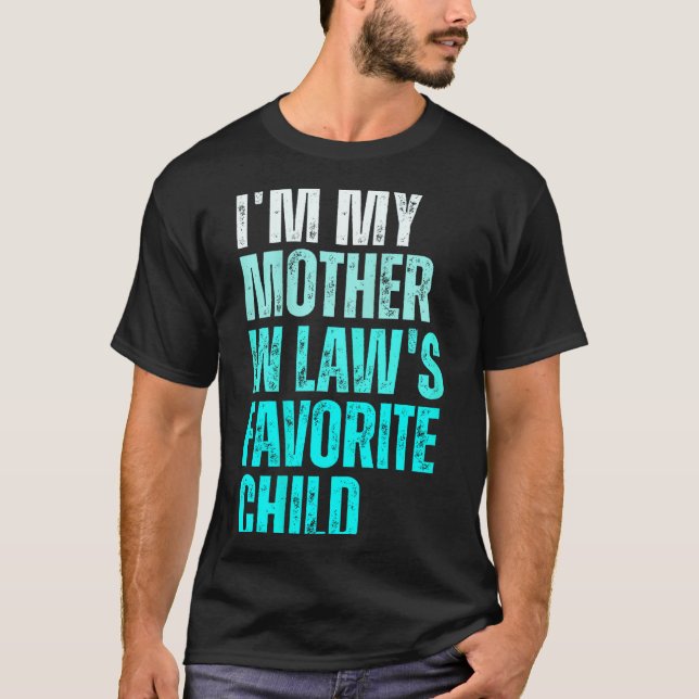 Funny Parent Men Women I'm My Mother In Law's Favo T-Shirt (Front)