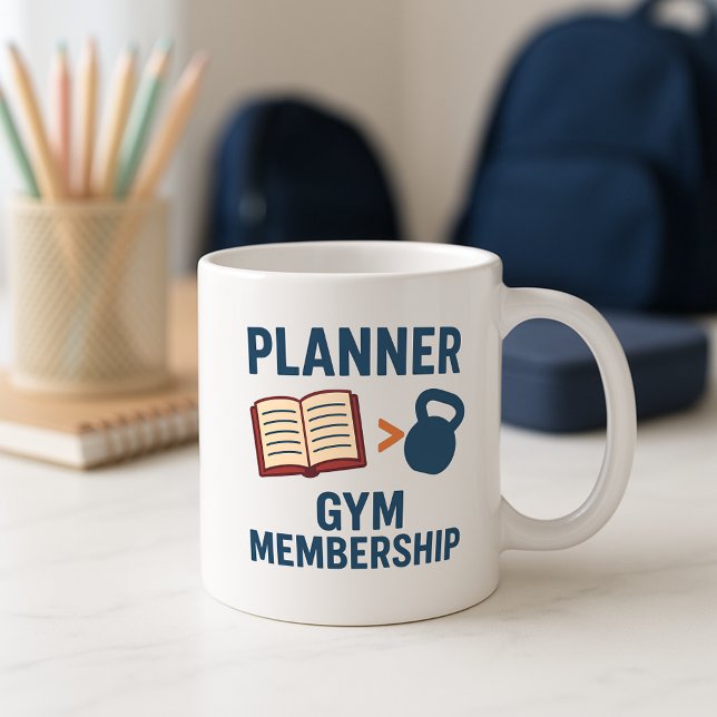 Funny Parent Mug; Funny Planner vs Gym Membership Coffee Mug (Creator Uploaded)