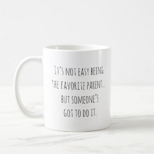 Funny Parenthood Mom Dad Favorite Parent Quote Coffee Mug