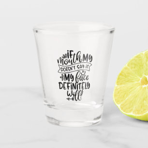 Funny Parenting  Design If My Mouth Doesn’t Say Shot Glass