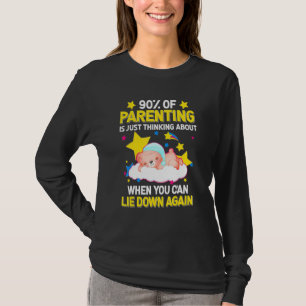 Funny Parenting Is Just Thinking About Sleeping Ba T-Shirt
