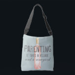 Funny Parenting Village and Vineyard Quote  Crossbody Bag<br><div class="desc">Funny parenting quote in distressed font with watercolor bottle of Rosé wine.</div>