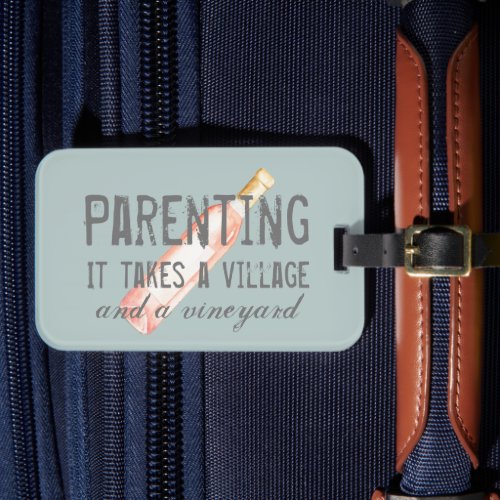 Funny Parenting Village and Vineyard Quote  Luggage Tag