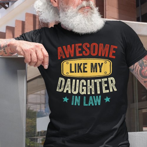 Funny Parents Day Awesome Like My Daughter In Law T_Shirt
