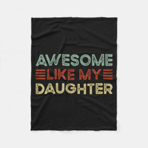 Funny Parents' Day Quote Awesome Like My Daughter  Fleece Blanket