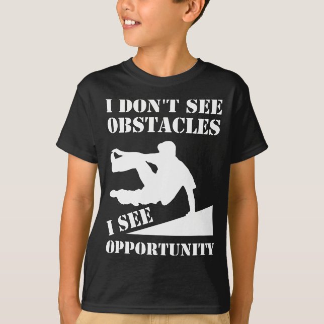 Funny Parkour I Don't See Obstacles Free Running P T-Shirt (Front)