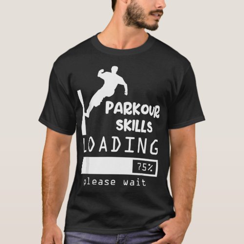 Funny Parkour Skills Loading Parkour  T_Shirt