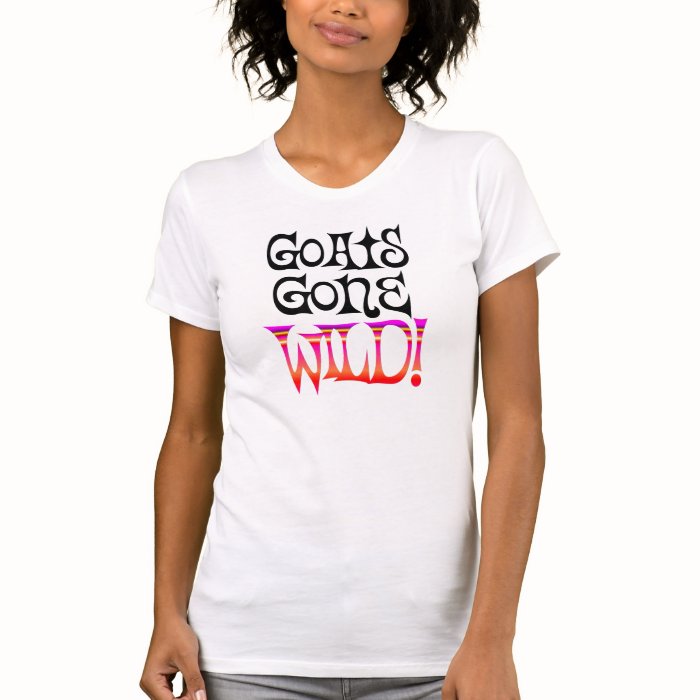 Funny Parody T shirt  Goat Shirt Goats Gone Wild