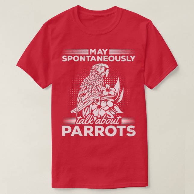 Funny Parrot Bird I May Spontaneously Talk About P T-Shirt (Design Front)