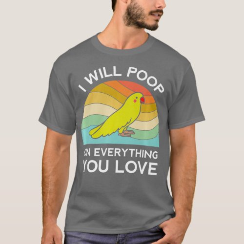 Funny Parrot I Will Poop On Everything You Love T_Shirt
