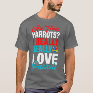 Funny Parrot Lover - I Really Love Parrots T-Shirt