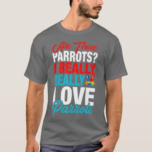 Funny Parrot Lover _ I Really Love Parrots T_Shirt