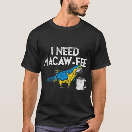 Funny Parrot Macaw And Coffee I Scarlet Macaw Owne T_Shirt