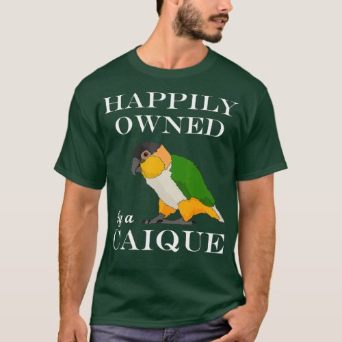 Funny Parrot Owner Owned By A Caique T_Shirt