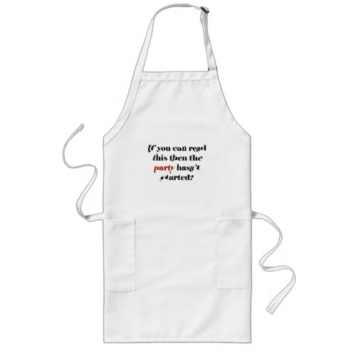 Funny Party Saying If you can read this Long Apron