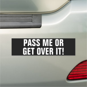 Funny "Pass me Or Get Over It!" Anti Tailgater Car Magnet