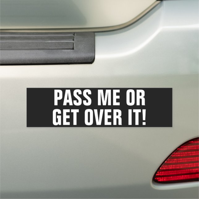 Funny "Pass me Or Get Over It!" Anti Tailgater Car Magnet (In Situ)