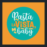 Funny Pasta La Vista Retro Kitchen Typography Art Poster<br><div class="desc">Colorful typography art with retro and vibrant colors. Funny puns and quotes about food,  cooking,  baking and dining. Perfect decoration for your kitchen,  diner,  café,  bakery shop or restaurant. Background color (the circle and the square) is customizable via the Design Tool.</div>