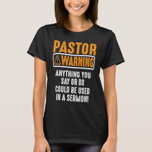 Funny Pastor Quote Warning I Might Put You In A Se T-Shirt