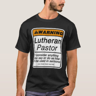 Funny Pastor Warning for Lutheran Clergy Appreciat T-Shirt