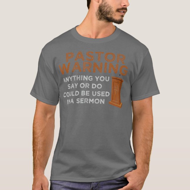 Funny Pastor Warning  Fun Pastor Sermon Gift T-Shirt (Front)