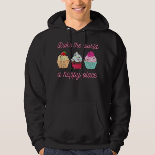Funny Pastry Pun Bake The World A Better Place Bak Hoodie