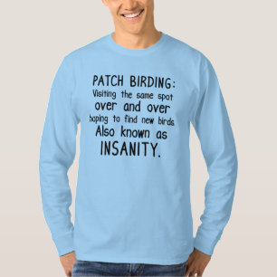 Funny Patch Birding is Insanity T-Shirt