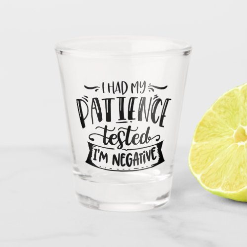 funny patience sarcasm word art shot glass