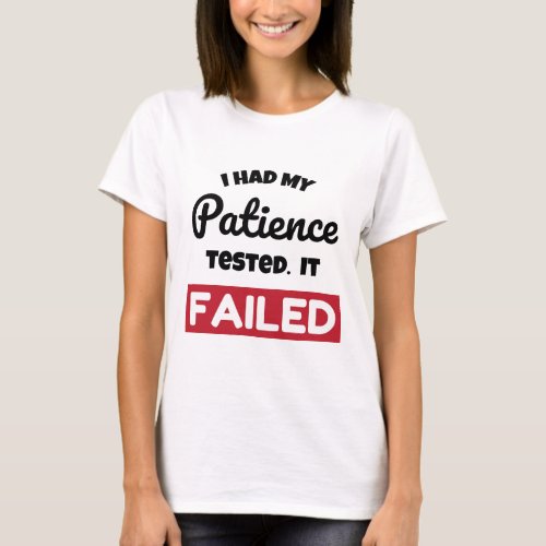Funny Patience Tested Failed T_Shirt