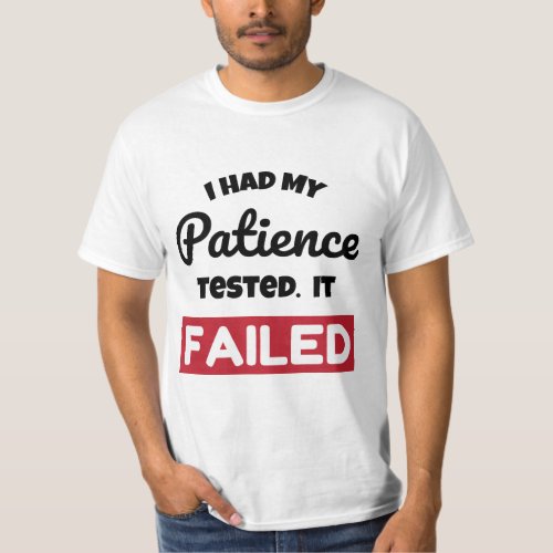 Funny Patience Tested Failed T_Shirt