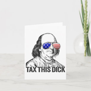 Funny Patriotic Ben Franklin Tax This Willy Card