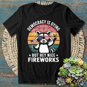 Funny Patriotic Democracy Is Dying 4th of July T-Shirt